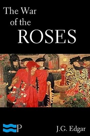 The War of the Roses by John G. Edgar