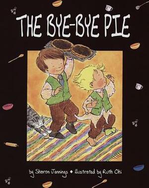 The Bye-Bye Pie by Sharon Jennings