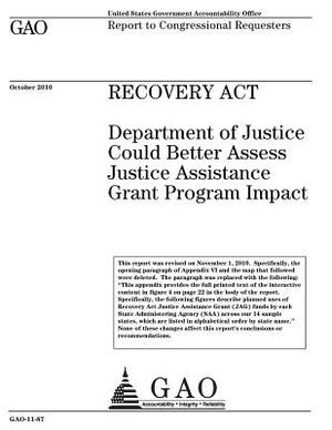 Recovery Act: Department of Justice could better assess Justice Assistance Grant program impact: report to congressional requesters. by U. S. Government Accountability Office