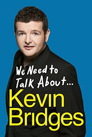 We Need to Talk About... by Kevin Bridges