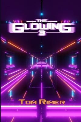 The Glowing: 3 by Tom Rimer