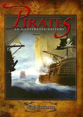 Pirates an Illustrated History by Nigel Cawthorne, Nigel Cawthorne