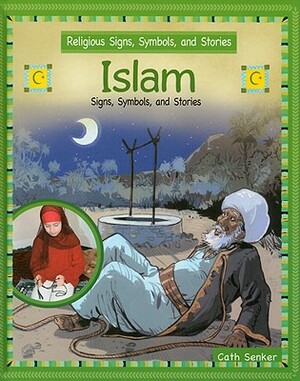 Islam: Signs, Symbols, and Stories by Cath Senker