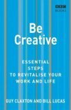 Be Creative (Essential Steps) by Bill Lucas, Guy Claxton
