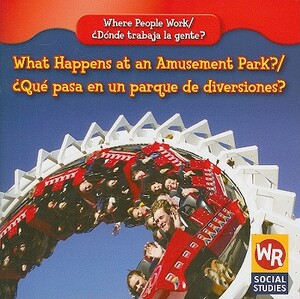 What Happens at an Amusement Park?/Que Pasa En Un Parque de Diversiones? by Amy Hutchings