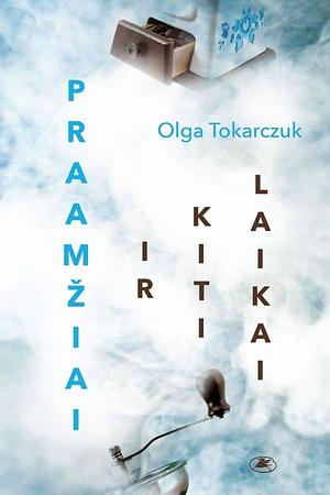 Praamžiai ir kiti laikai by Olga Tokarczuk