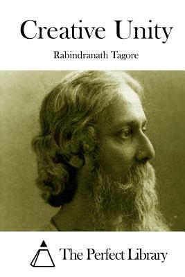 Creative Unity by Rabindranath Tagore