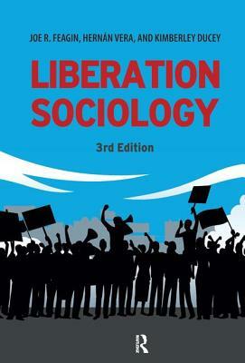 Liberation Sociology by Joe R. Feagin, Kimberly Ducey, Hernan Vera