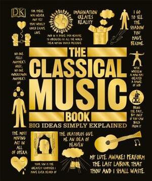 The Classical Music Book: Big Ideas Simply Explained by Katie Derham