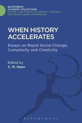 When History Accelerates: Essays on Rapid Social Change, Complexity and Creativity by 