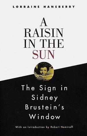 A Raisin in the Sun / The Sign in Sidney Brustein's Window by Robert Nemiroff, Lorraine Hansberry