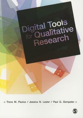 Digital Tools for Qualitative Research by Jessica N. Lester, Paul Dempster, Trena M. Paulus