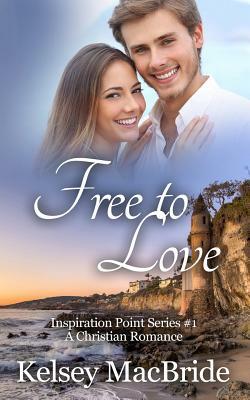 Free to Love: A Christian Romance Novel by Kelsey MacBride