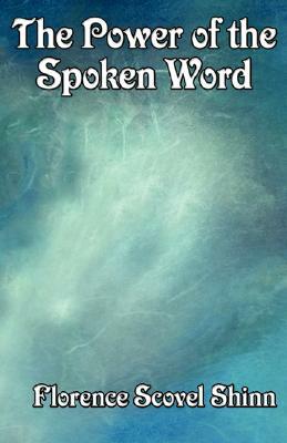 The Power of the Spoken Word by Florence Scovel Shinn