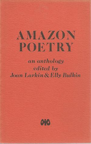 Amazon Poetry: An Anthology by Elly Bulkin, J. Larkin