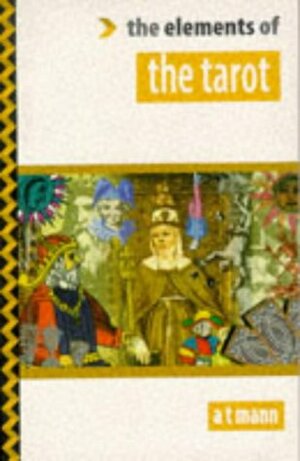 The Elements of the Tarot by A.T. Mann