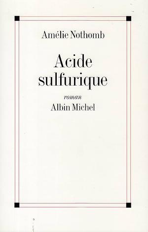 Acide sulfurique by Amélie Nothomb