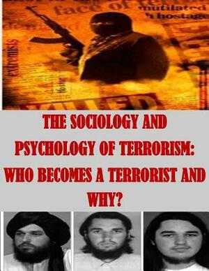 The Sociology and Psychology of Terrorism: Who Becomes a Terrorist and Why? by Federal Research Division