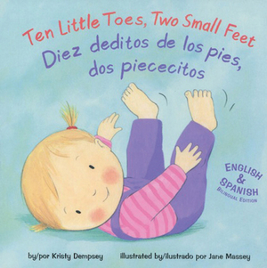 Ten Little Toes, Two Small Feet by Kristy Dempsey