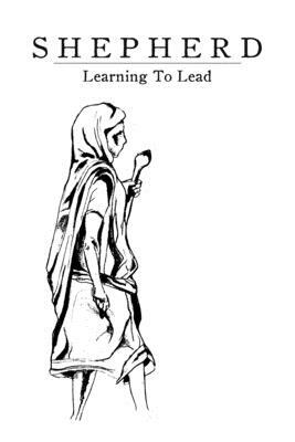 Shepherd: Learning to Lead by Jamie Miller, Gretchen Miller