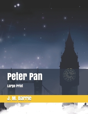 Peter Pan: Large Print by J.M. Barrie