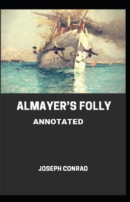 Almayer's Folly Annotated by Joseph Conrad