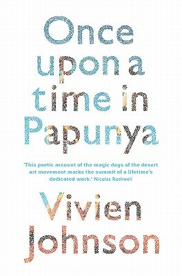 Once Upon a Time in Papunya by Vivien Johnson