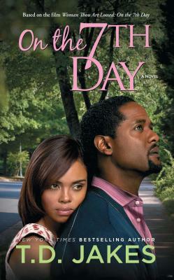On the Seventh Day by T.D. Jakes