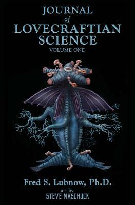 Journal of Loveceraftian Science, Volume 1 by Fred S. Lubnow