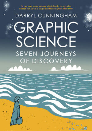 Graphic Science - Seven Journeys of Discovery by Darryl Cunningham