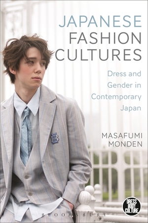 Japanese Fashion Cultures: Dress and Gender in Contemporary Japan by Masafumi Monden