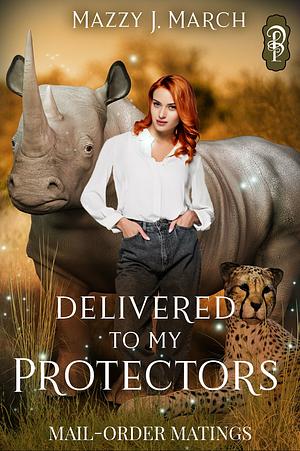 Delivered to My Protectors by Mazzy J. March