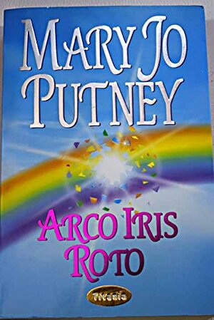 Arco iris roto by Mary Jo Putney