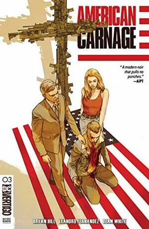 American Carnage (2018-) #3 by Bryan Edward Hill, Dean White, Leandro Fernández, Ben Oliver
