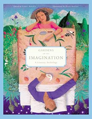 Gardens of the Imagination: A Literary Anthology by Sophie Birotti, Peter Malone