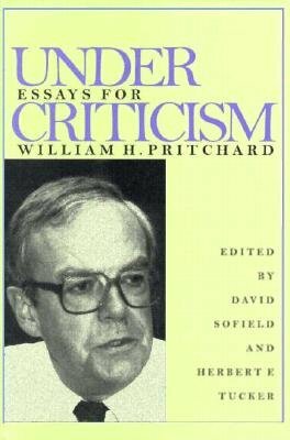 Under Criticism: Essays for William H. Pritchard by Herbert F. Tucker, David Sofield