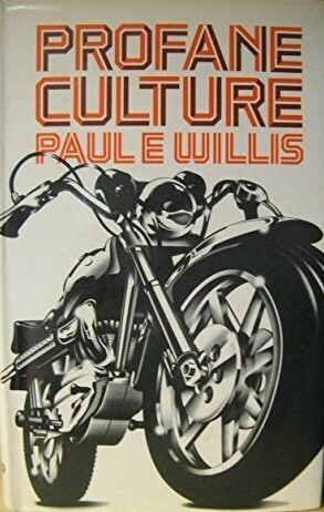 Profane Culture by Paul E. Willis