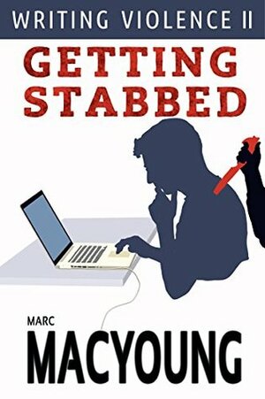 Writing Violence II: Getting Stabbed by Marc MacYoung