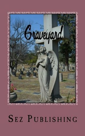 Graveyard: a collective work by Lionel Ray Green, Sez Publishing, J.C. Michael