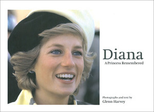 Diana: A Princess Remembered by Glenn Harvey