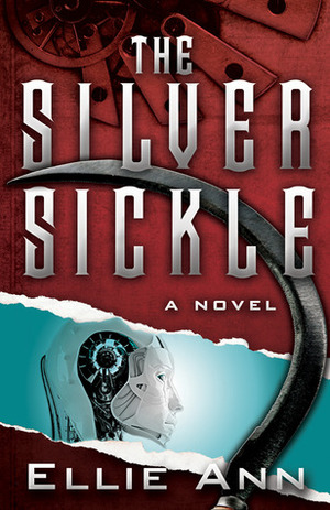 The Silver Sickle by Troy Aaron Ratliff, Ellie Ann