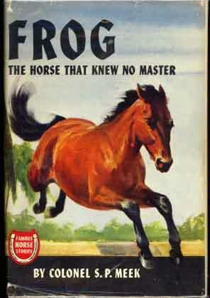 Frog, the Horse That Knew No Master by S.P. Meek