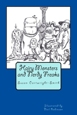 Hairy Monsters and Nerdy Freaks by Susan Cartwright-Smith