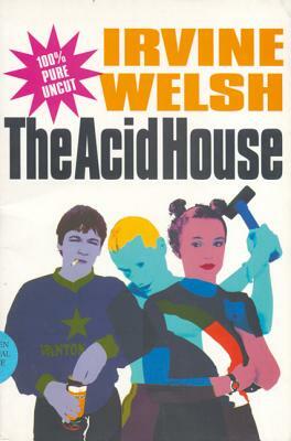 The Acid House by Irvine Welsh