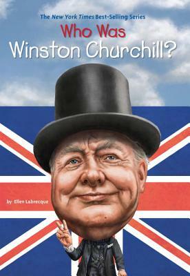 Who Was Winston Churchill? by Who HQ, Ellen Labrecque