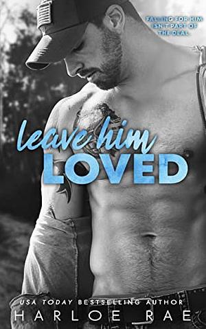 Leave Him Loved by Harloe Rae