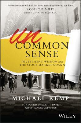 Uncommon Sense: Investment Wisdom Since the Stock Market's Dawn by Michael Kemp