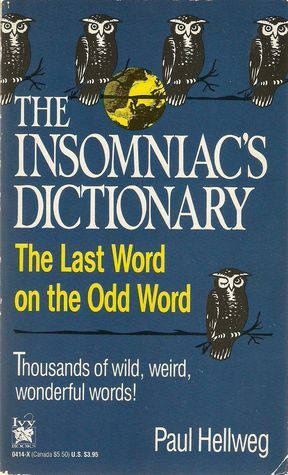 The Insomniac's Dictionary:The Last Word On The Odd Word by Paul Hellweg
