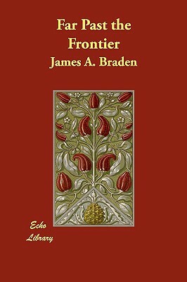 Far Past the Frontier by James A. Braden