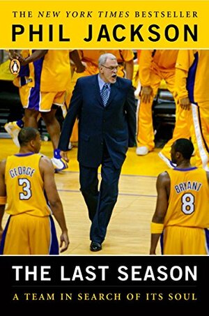 The Last Season: A Team in Search of Its Soul by Phil Jackson